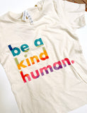 Be a Kind Human Baby/Kid's // Rainbow Ecru