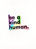 Be a Kind Human Holographic Sticker