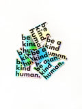 Be a Kind Human Holographic Sticker